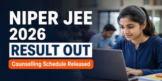 NIPER JEE 2026 Result Declared; Check Counselling Schedule